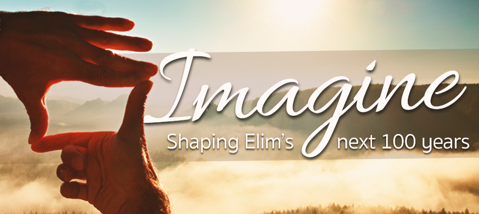 imagine shaping Elim's next 100 years