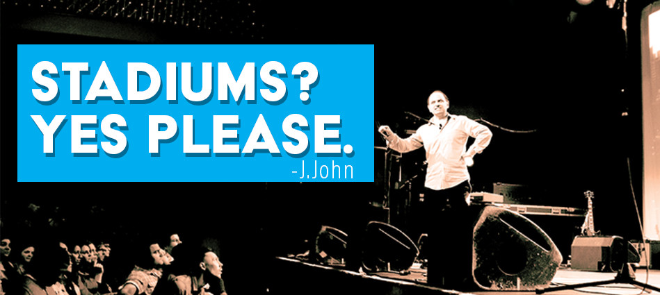 J.John - stadiums? Yes please