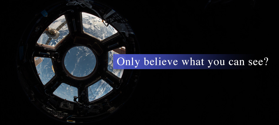 Only believe what you can see?