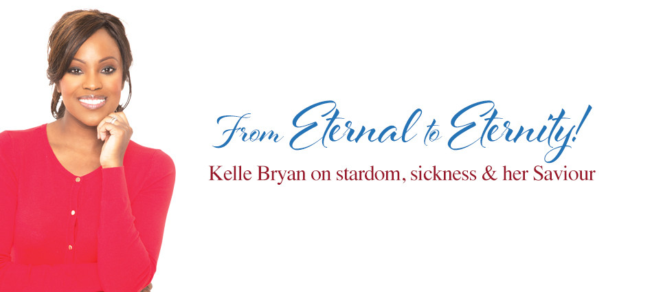 Featured image for “Kelle Bryan on stardom, sickness and her Saviour”