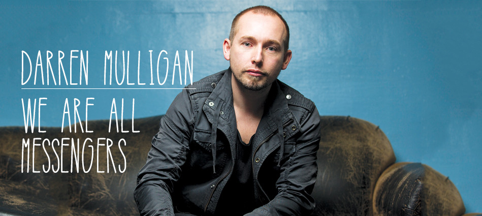 Darren Mulligan - We are all messengers