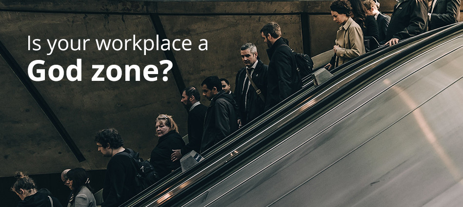 Is your workplace a God zone?